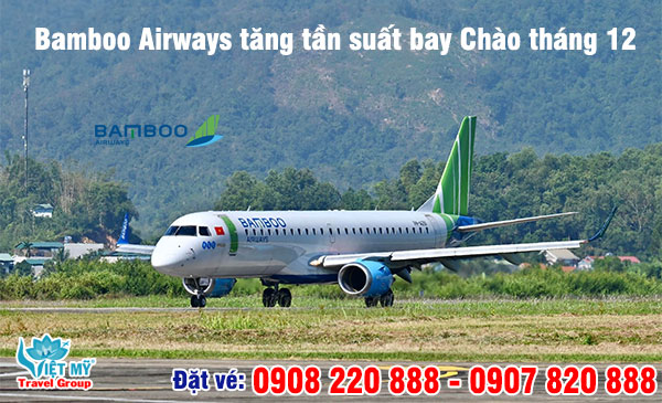 Bamboo Airways tăng tần suất bay Chào tháng 12