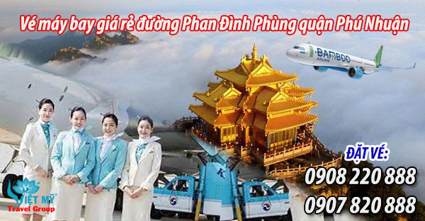 Vé máy bay giá rẻ đường Phan Đình Phùng quận Phú Nhuận - Việt Mỹ