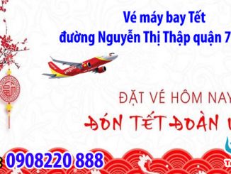 Vé máy bay tết đường Nguyễn Thị Thập quận 7 TPHCM