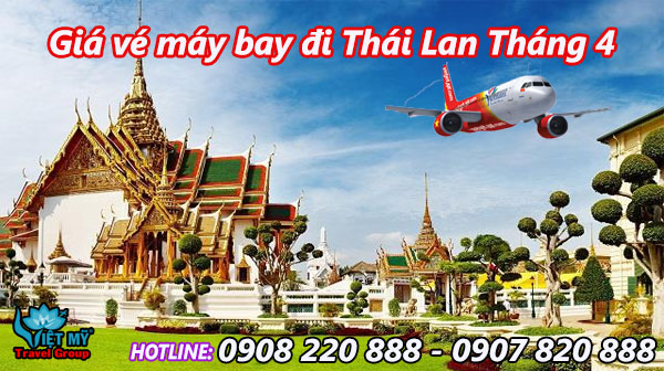 Giá vé máy bay đi Thái Lan Tháng 4