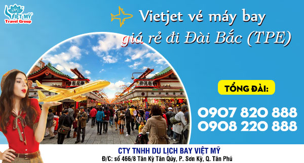 Vietjet vé máy bay giá rẻ đi Đài Bắc (TPE)