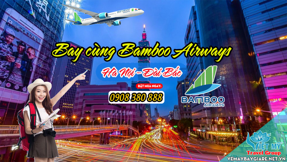 Để đặt vé máy bay Hà Nội đi Đài Bắc  Bamboo Airways