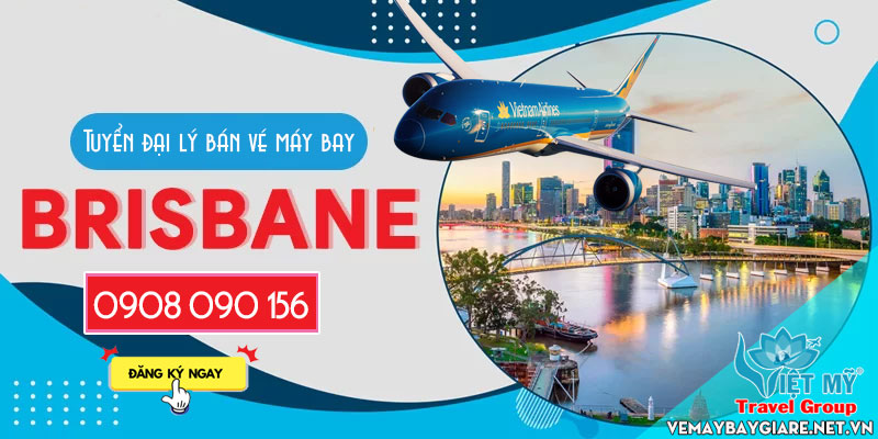 Cùng Việt Mỹ trở thành đại lý bán vé máy bay đi Brisbane (BNE) – ÚC