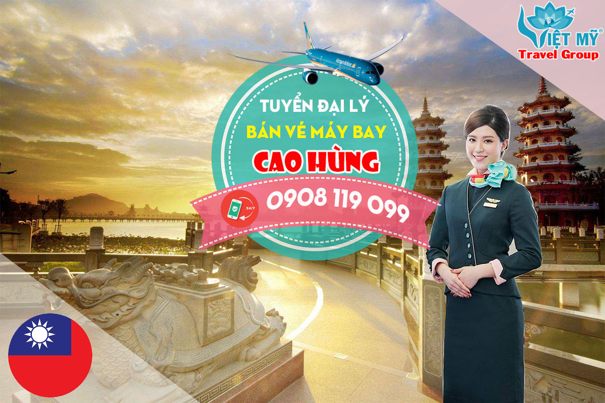 Tuyển đại lý cấp 2 cùng Việt Mỹ bán vé máy bay đi Cao Hùng