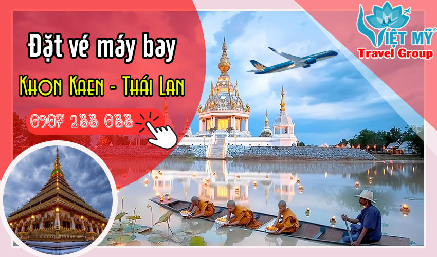 Săn vé máy bay từ Việt Nam đi Khon Kaen Thái Lan
