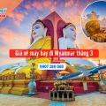 Giá vé máy bay đi Myanmar tháng 3 bao nhiêu tiền?