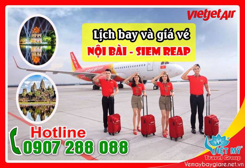 Lịch bay và giá vé từ Nội Bài đi Siem Reap hãng Vietjet Air