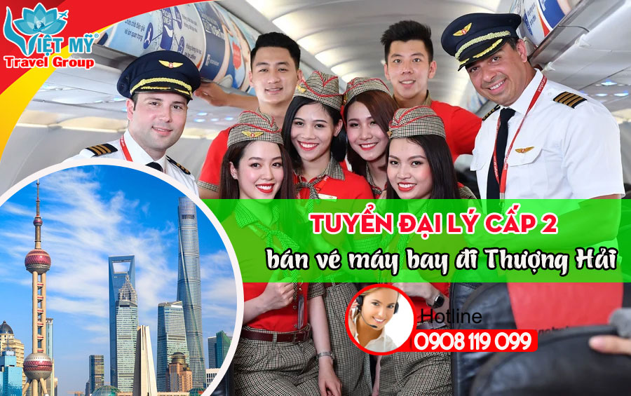 Tuyển đại lý cấp 2 bán vé máy bay đi Thượng Hải Trung Quốc