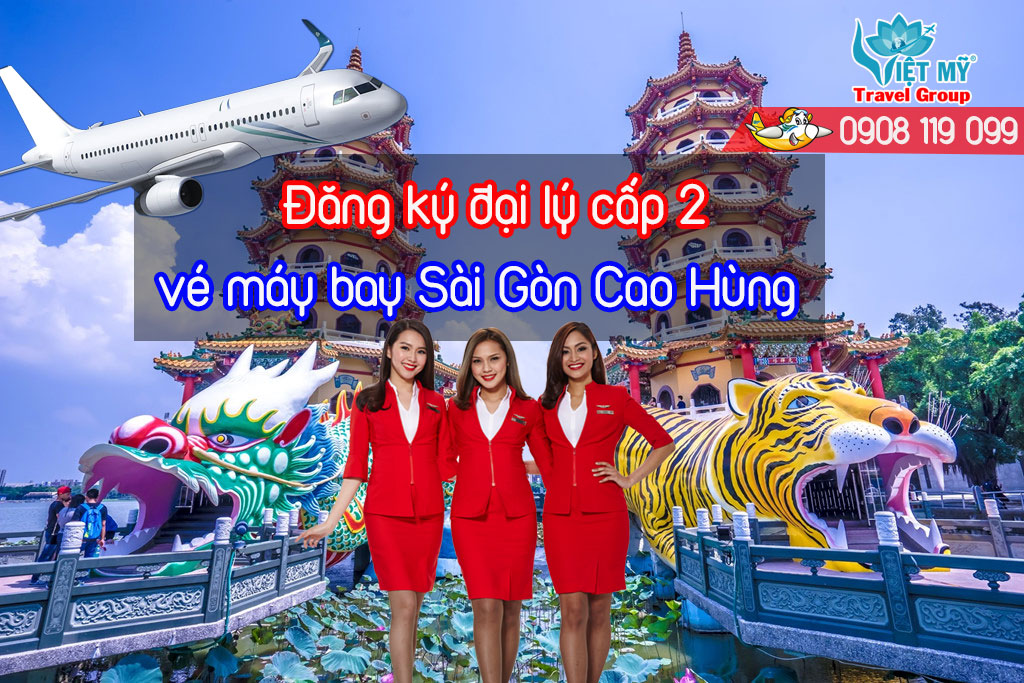 Đăng ký đại lý cấp 2 vé máy bay Sài Gòn Cao Hùng