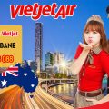 Đặt vé máy bay Vietjet từ TpHCM đi Brisbane gọi 0907 288 088