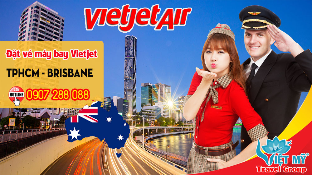 Đặt vé máy bay Vietjet từ TpHCM đi Brisbane gọi 0907 288 088