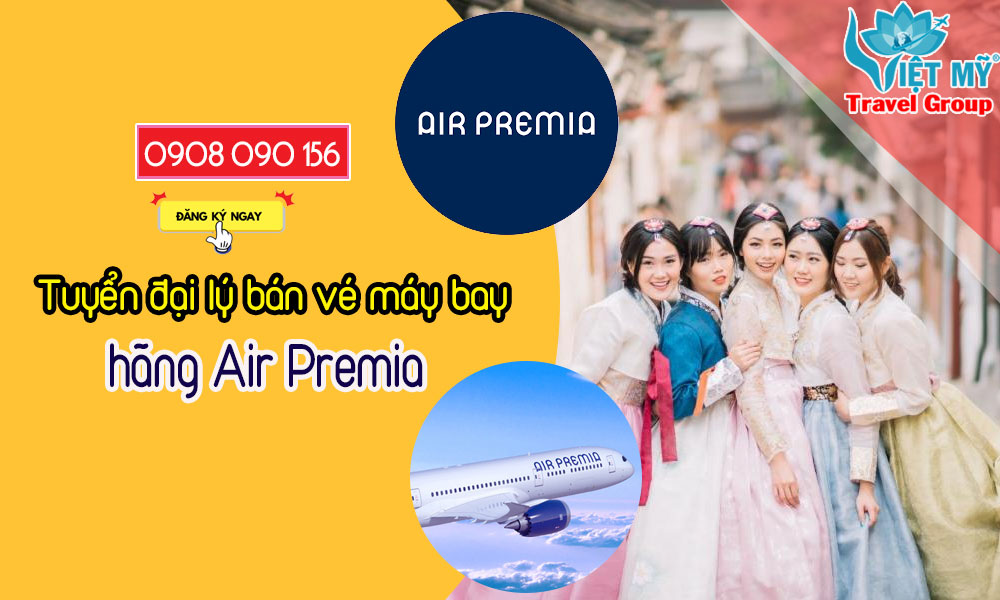Tuyển đại lý bán vé máy bay hãng Air Premia