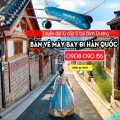 Tuyển đại lý cấp 2 tại Bình Dương bán vé máy bay đi Hàn Quốc