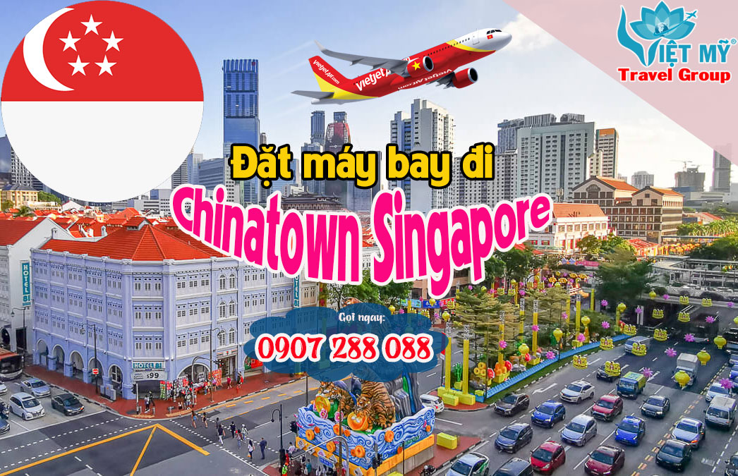 Đặt máy bay đi Chinatown Singapore