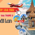 Giá vé máy bay đi Thái Lan tháng 5