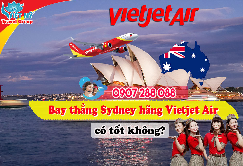 Bay thẳng Sydney hãng Vietjet Air có tốt không?