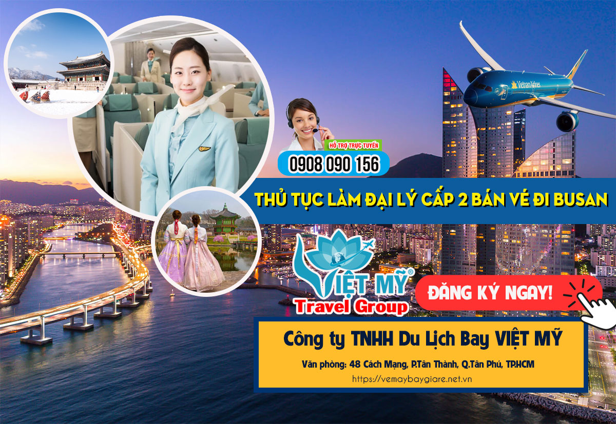 Thủ tục làm đại lý cấp 2 vé quốc tế đi Busan Hàn Quốc