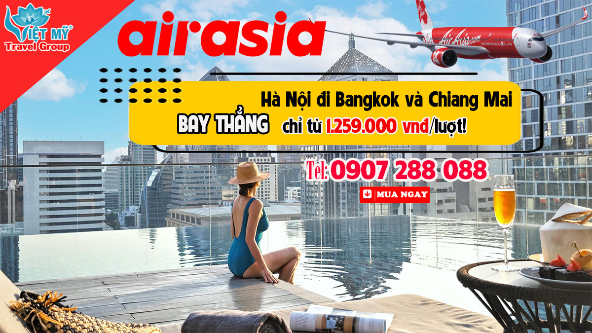 Cùng Air Asia bay thẳng từ Hà Nội đến Chiang Mai và Bangkok