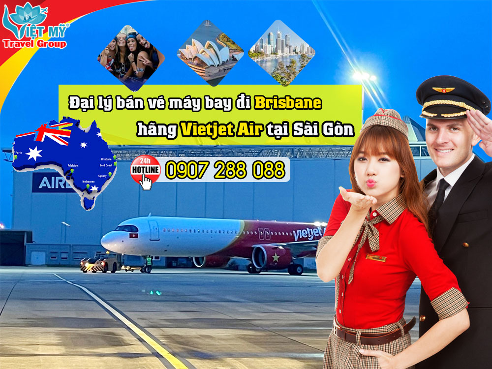 Đại lý bán vé máy bay đi Brisbane hãng Vietjet Air tại Sài Gòn