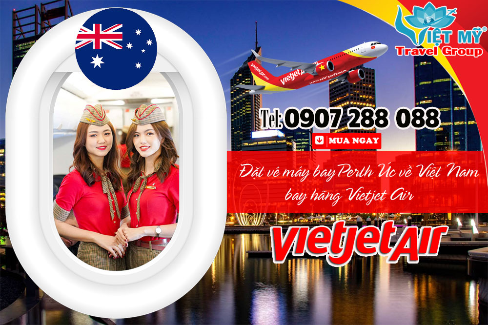 Đặt vé máy bay từ Perth Úc về Việt Nam bay hãng Vietjet Air
