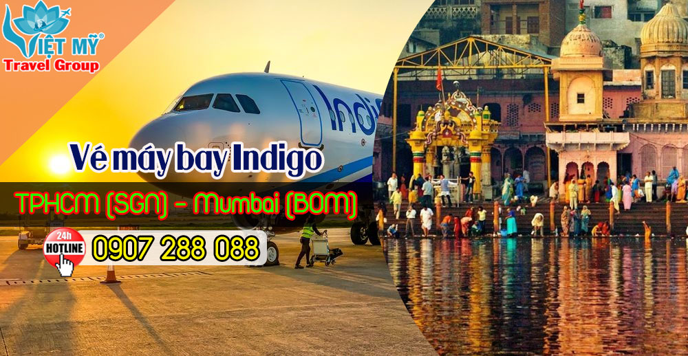Vé máy bay Indigo TPHCM (SGN) - Mumbai (BOM)