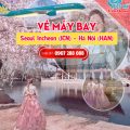 Vé máy bay Seoul Incheon (ICN) - Hà Nội (HAN)