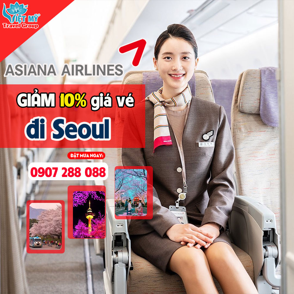 GIẢM 10% giá vé đi Seoul hãng Asiana Airlines dịp Hè