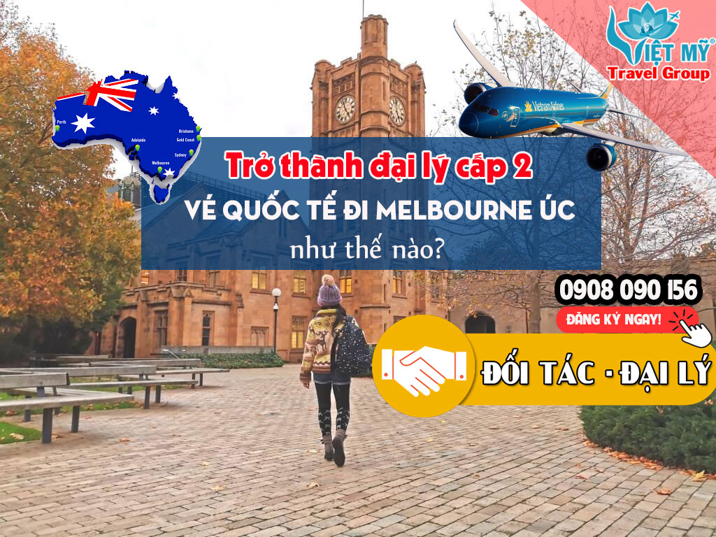 Trở thành đại lý cấp 2 vé quốc tế đi Melbourne Úc như thế nào?