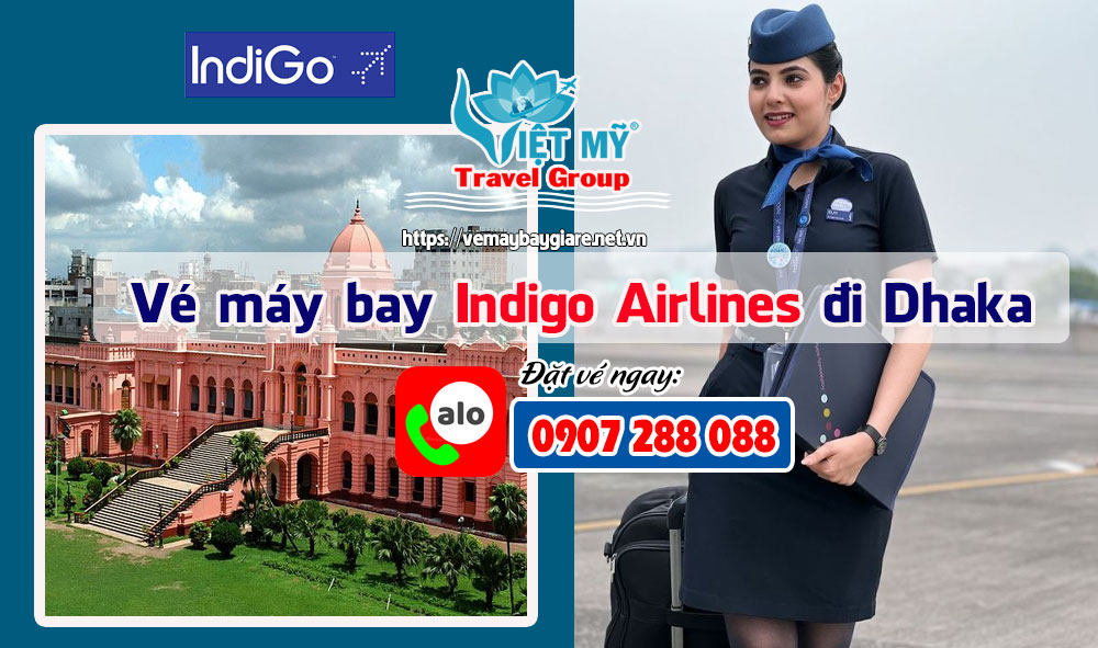 Vé máy bay Indigo Airlines đi Dhaka