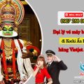 Đại lý vé máy bay cấp 1 đi Kochi Ấn Độ hãng Vietjet Air