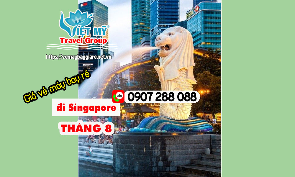 Giá vé máy bay rẻ đi Singapore trong tháng 8
