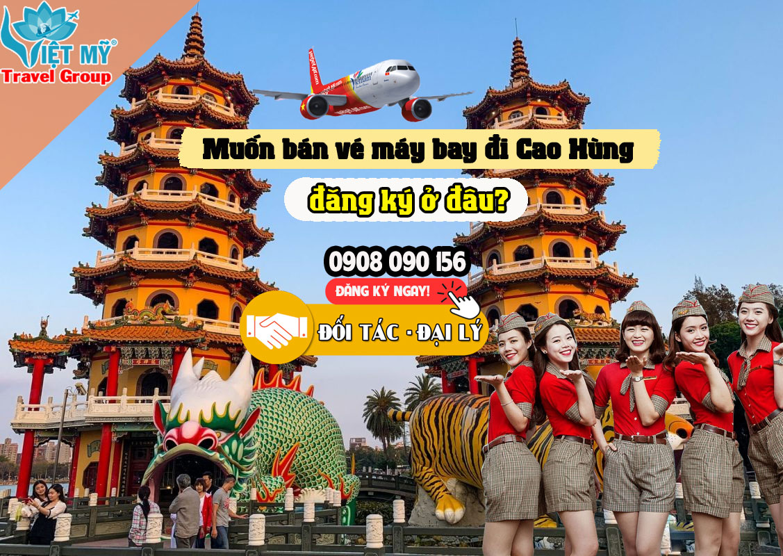 Muốn bán vé máy bay đi Cao Hùng đăng ký ở đâu?