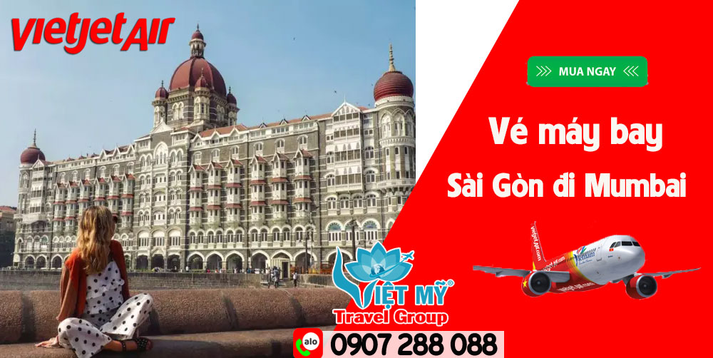 Vé máy bay Sài Gòn đi Mumbai Ấn Độ