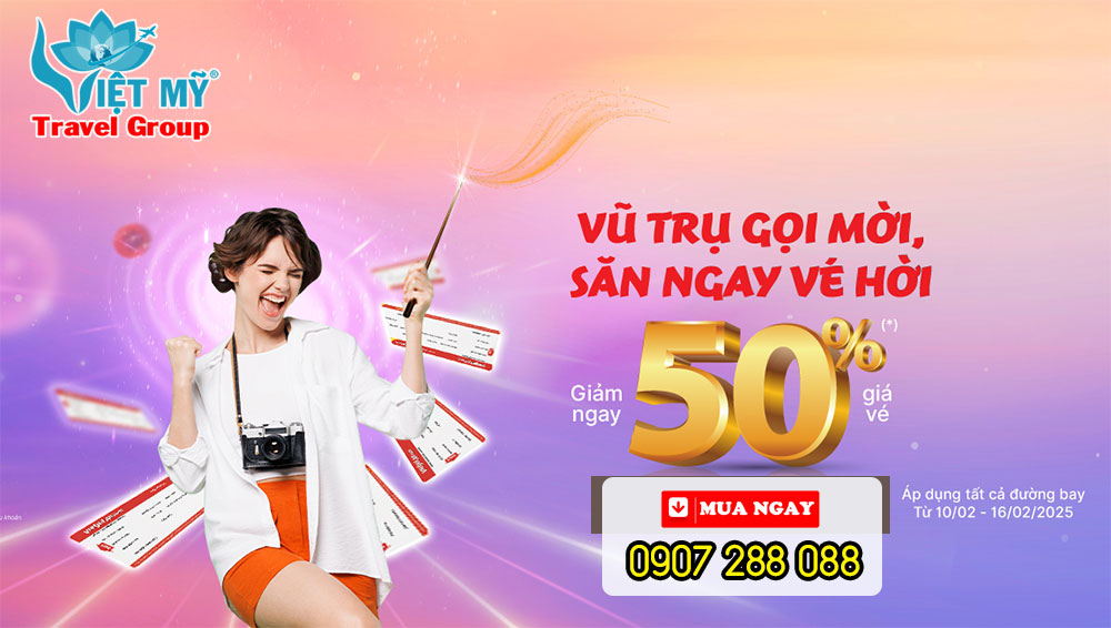 Vũ trụ gọi mời săn ngay vé hời 50% của Vietjet Air
