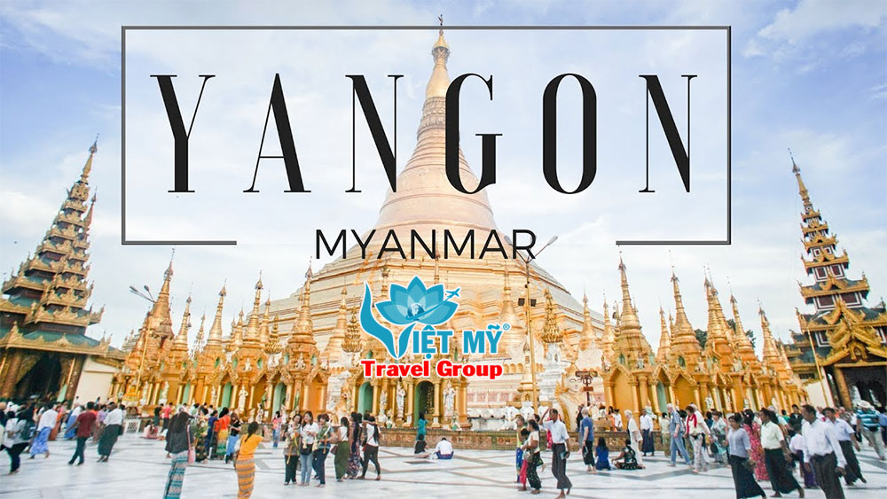 Bỏ túi ngay kinh nghiệm du lịch Yangon đầy đủ nhất!