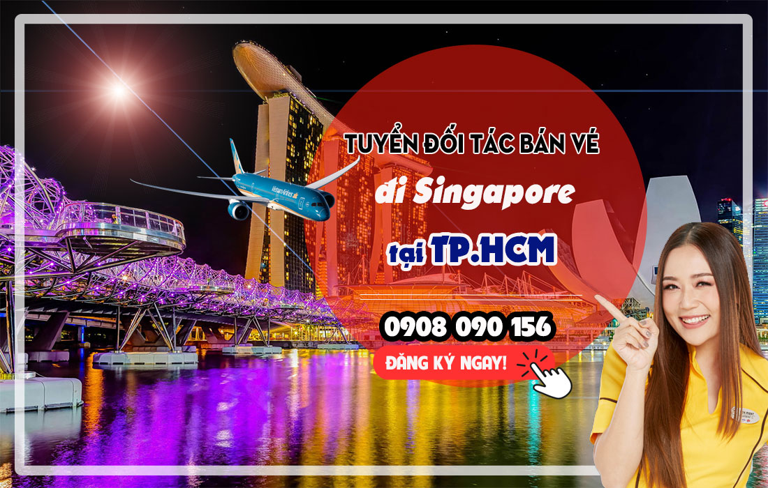 Tuyển đối tác bán vé quốc tế đi Singapore tại TP.HCM