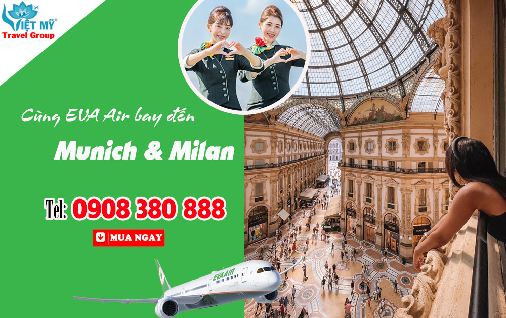 Cùng EVA Air bay đến Munich và Milan - Lựa chọn hoàn hảo cho hành trình Việt Nam sang Châu Âu