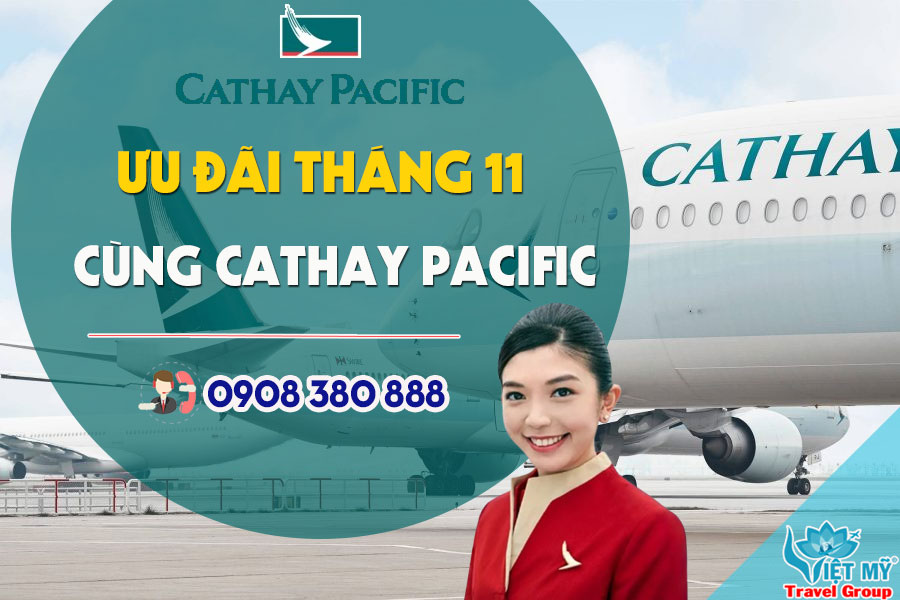 Ưu đãi đặc biệt tháng 11 cùng Cathay Pacific – Vé đi Hồng Kông, Mỹ giá siêu tốt!