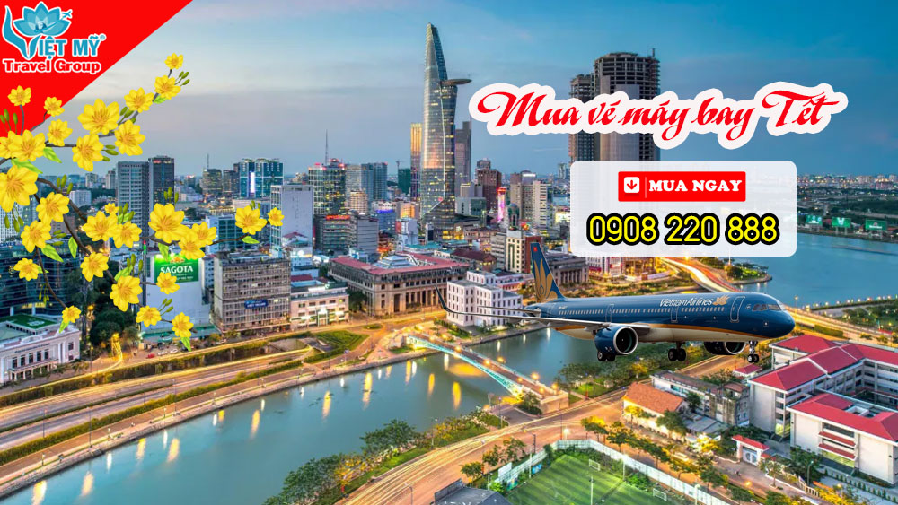 Đặt vé máy bay Tết tại Nhà Bè - Sài Gòn dễ dàng cùng phòng vé Việt Mỹ