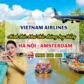 Vietnam Airlines chính thức khai thác đường bay thẳng Hà Nội - Amsterdam