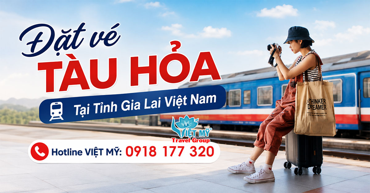 Đặt vé tàu hỏa tại tỉnh Gia Lai Việt Nam