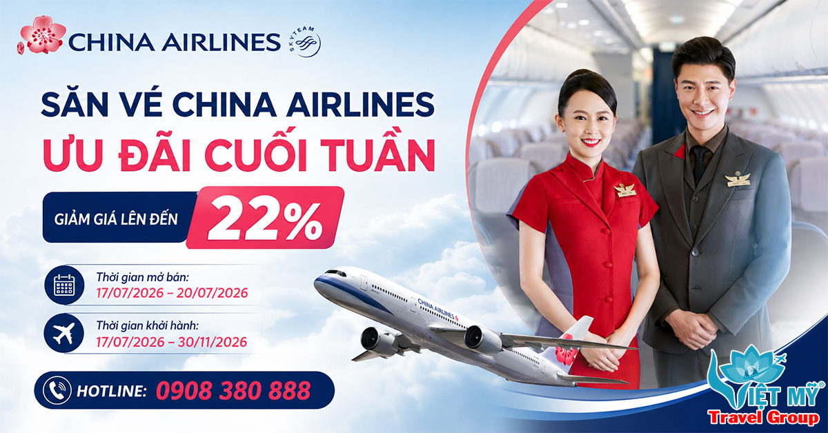 Săn vé China Airlines ưu đãi cuối tuần - Giảm giá lên đến 22%
