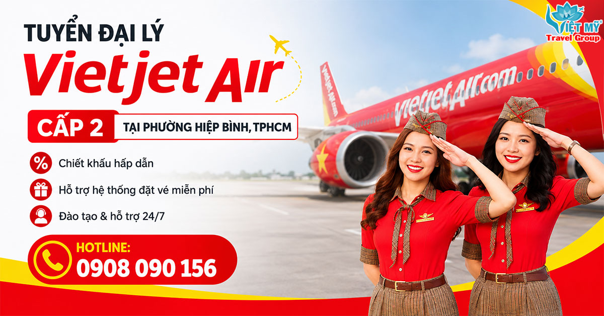 Tuyển đại lý Vietjet Air cấp 2 tại phường Hiệp Bình, TPHCM