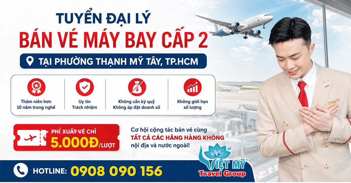 Tuyển đại lý bán vé máy bay cấp 2 tại phường Thạnh Mỹ Tây, TPHCM