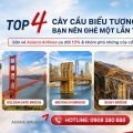 Check-in 4 cây cầu nổi tiếng nhất nước Mỹ - Bay cùng Asiana Airlines ưu đãi đến 13%