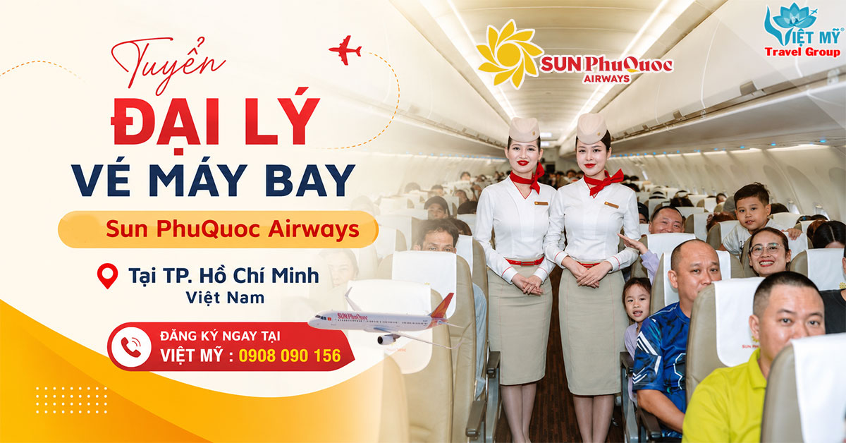 Tuyển đại lý vé máy bay Sun PhuQuoc Airways tại Thành phố Hồ Chí Minh Việt Nam