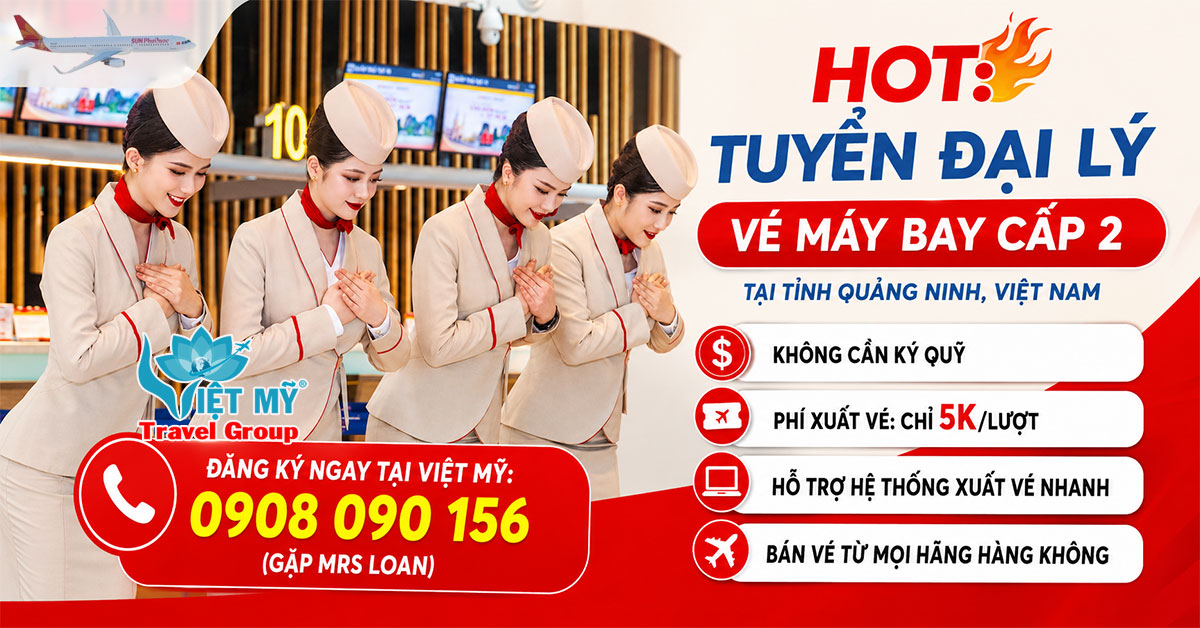 Tuyển đại lý vé máy bay cấp 2 tại Tỉnh Quảng Ninh Việt Nam
