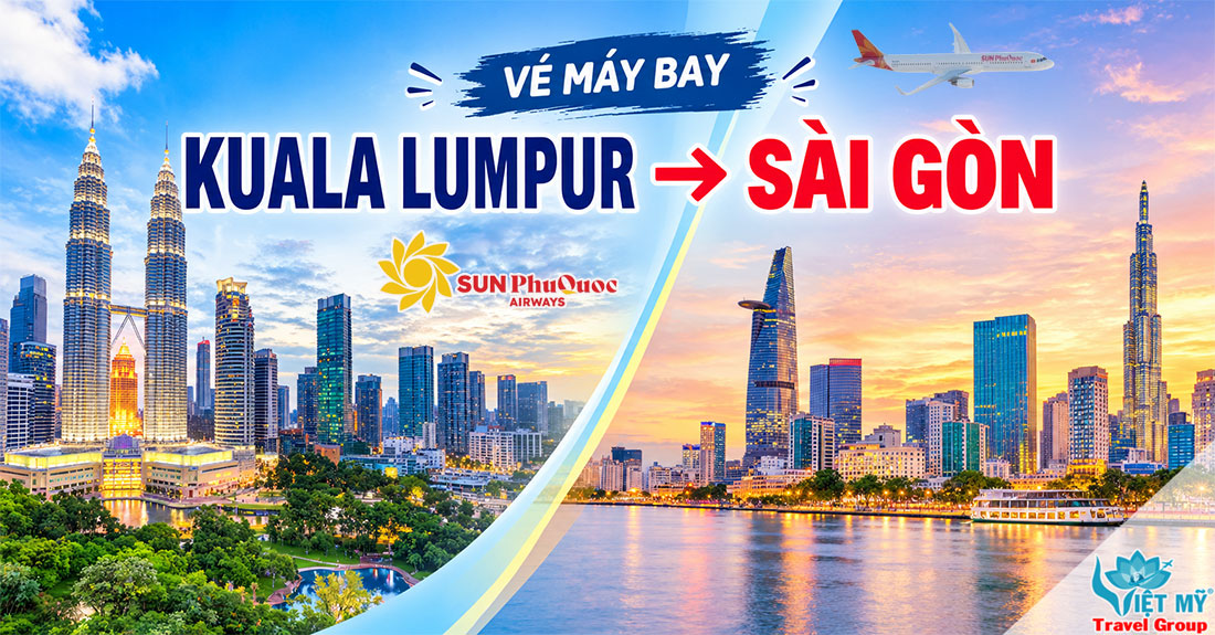 Đặt vé Sun PhuQuoc Airways KUL – SGN, chủ động hành trình về Việt Nam