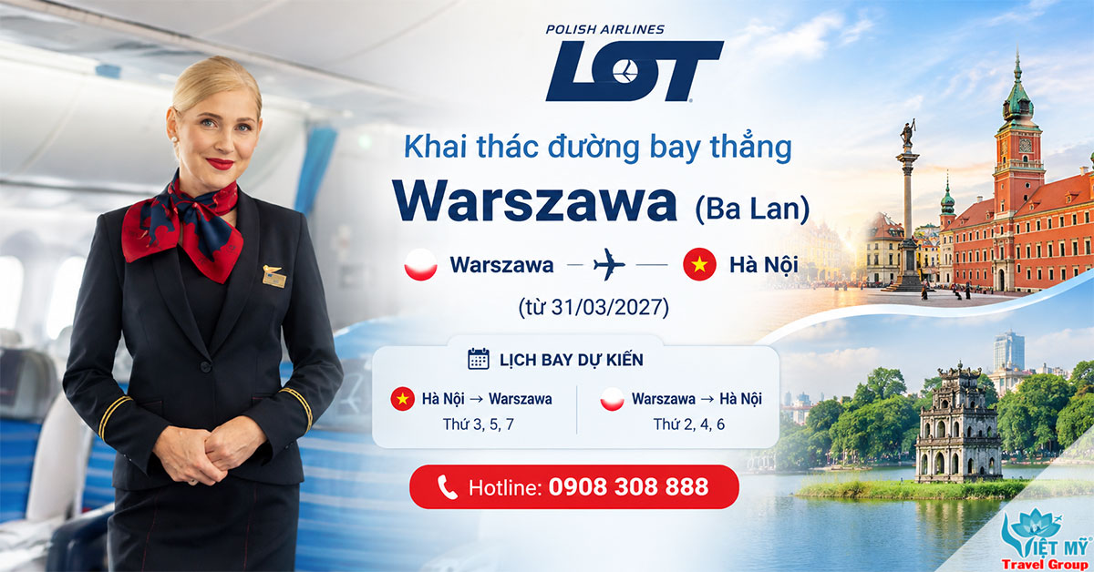 LOT Polish Airlines khai thác đường bay thẳng Warszawa - Hà Nội từ 31/03/2027