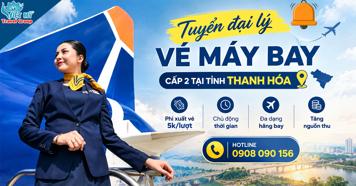 Tuyển đại lý vé máy bay cấp 2 tại Tỉnh Thanh Hóa Việt Nam